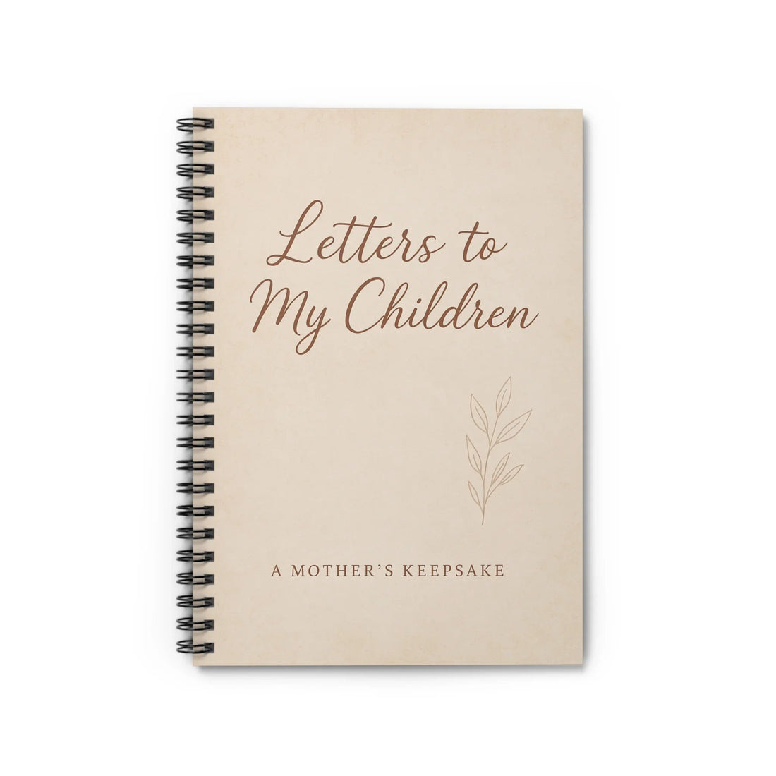 Letters to My Children Spiral Notebook - A Mother’s Keepsake for Cherished Memories