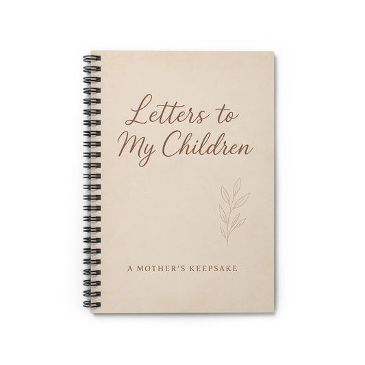 Letters to My Children Spiral Notebook - A Mother’s Keepsake for Cherished Memories
