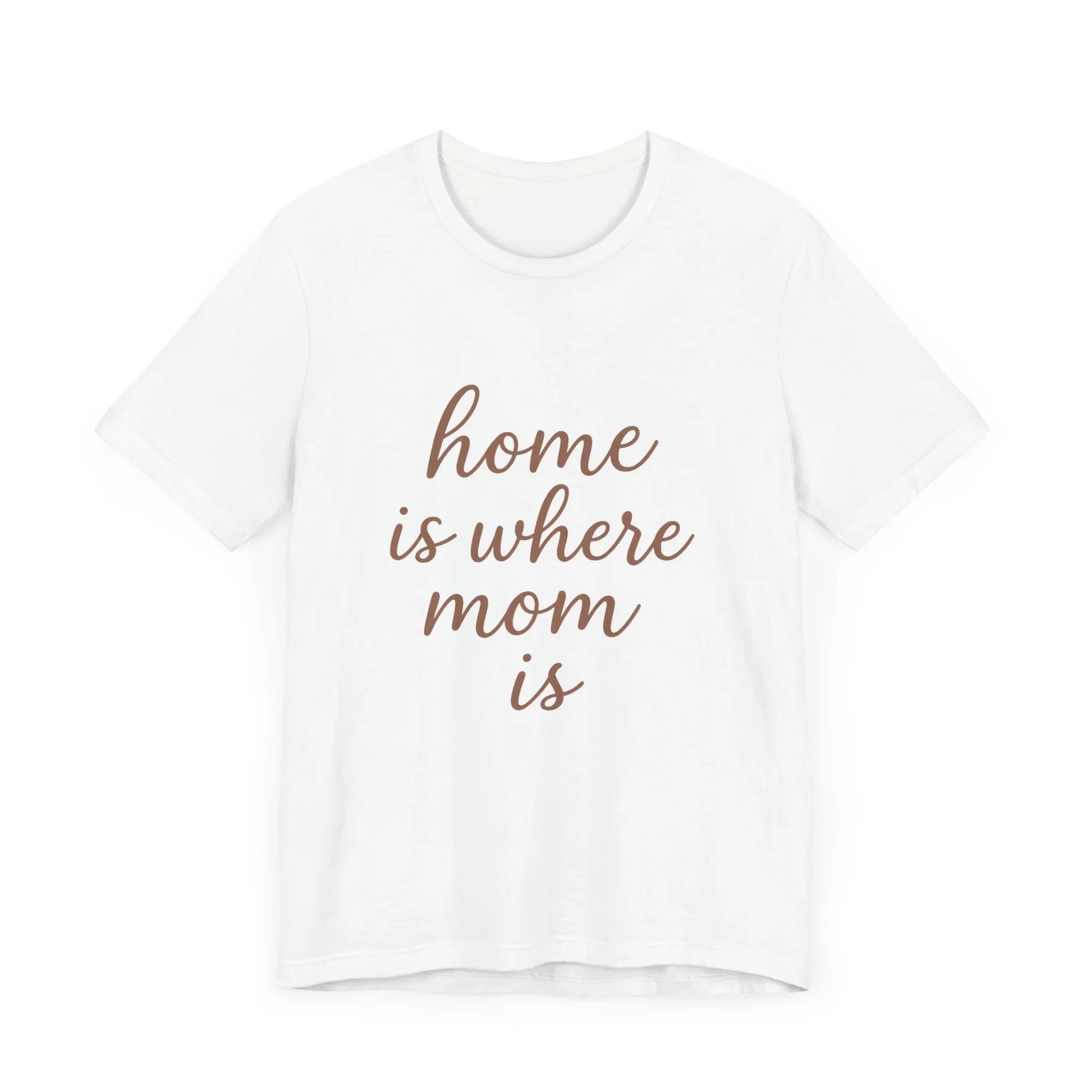 Home is Where Mom Is Tee - Unisex Jersey T-Shirt - Oceanfront Products