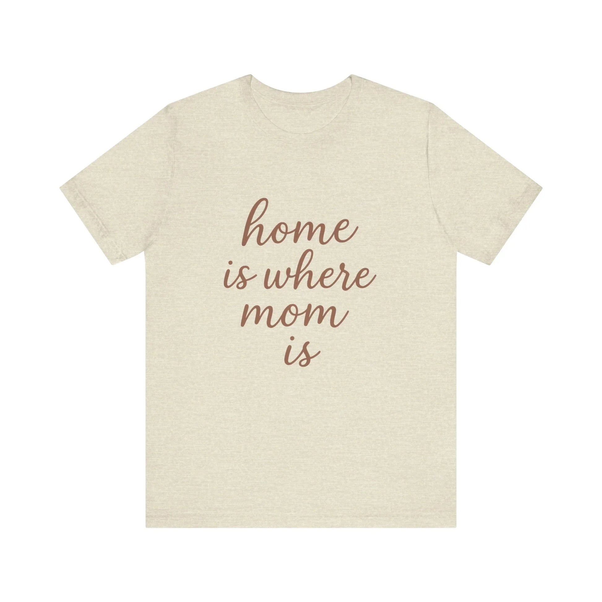 Home is Where Mom Is Tee - Unisex Jersey T-Shirt - Oceanfront Products