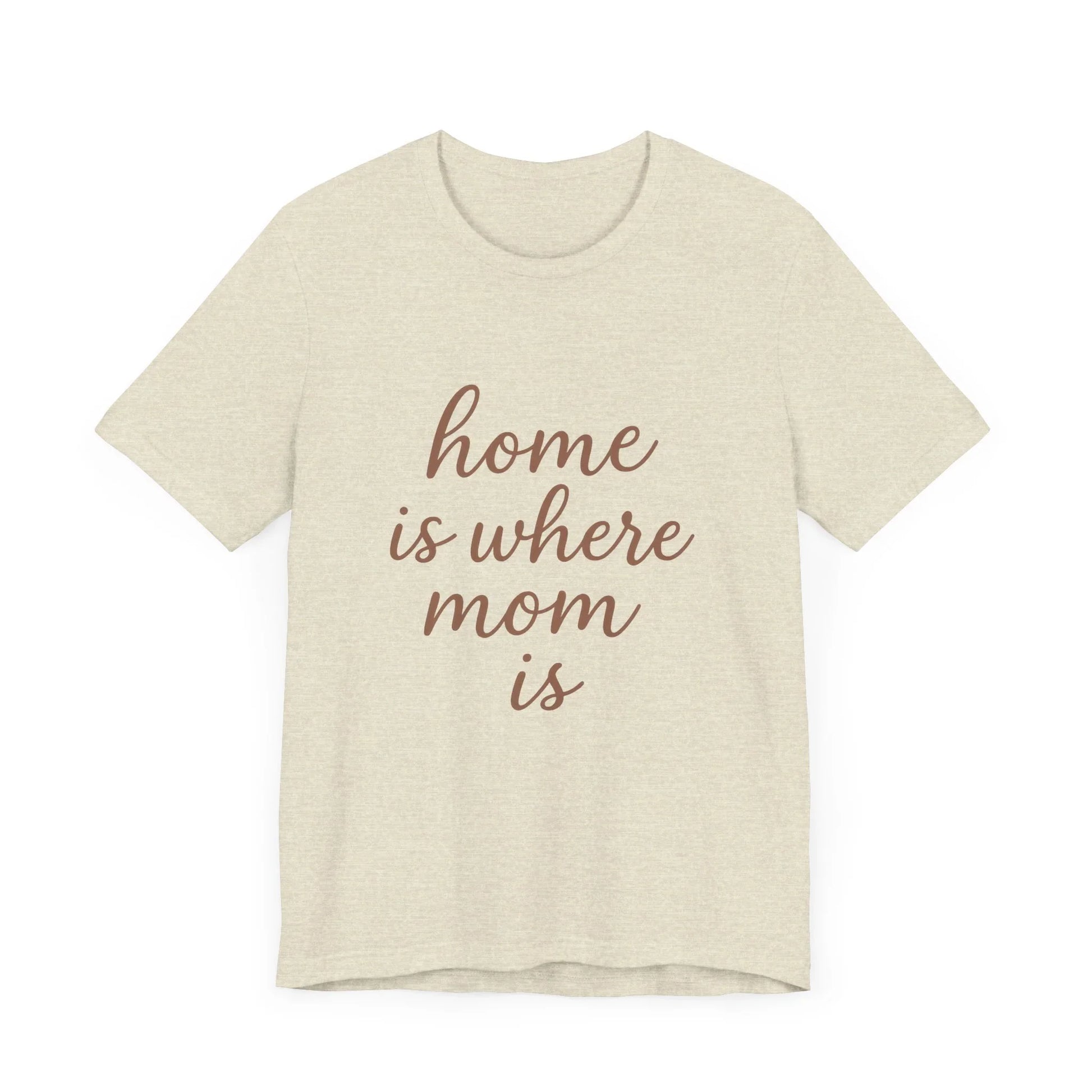 Home is Where Mom Is Tee - Unisex Jersey T-Shirt - Oceanfront Products