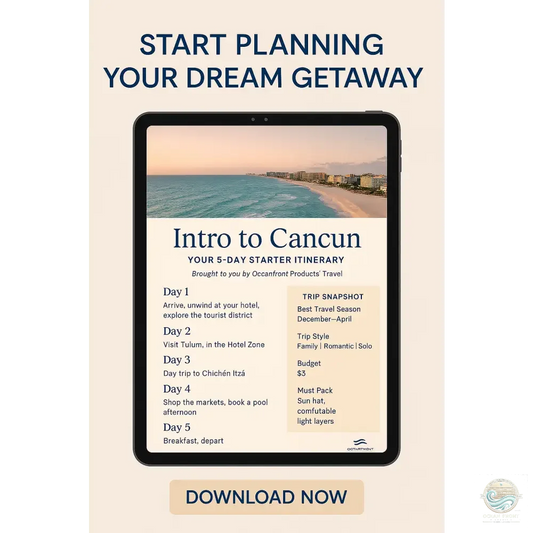 Explore Cancun with this Ultimate Starter Itinerary for Effortless Travel - Oceanfront Products