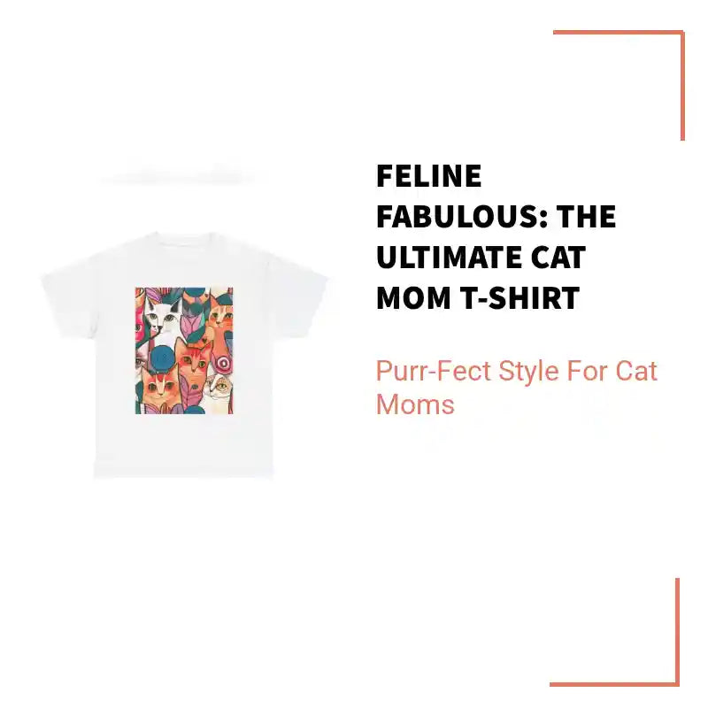 Feline Fabulous: The Ultimate Cat Mom T-Shirt by@Outfy